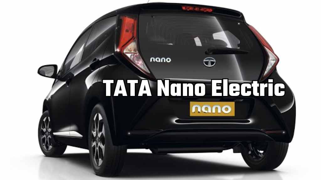 TATA Nano Electric: रतन टाटा की 250 किमी रेंज वाली TATA Nano जल्द करेगी मार्केट में एंट्री, जानिए कितना होगा प्राइस